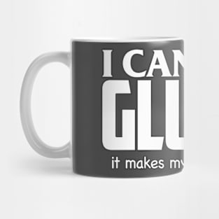 I Can't Eat Gluten Mug